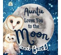 Auntie Loves You to the Moon and Back: A Beautiful Story of Love That Stretches as Far as the Stars