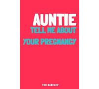 Auntie, Tell Me About Your Pregnancy: An intimate, original pregnancy notebook to fill in and keep track of the emotions and memories of this adventure.