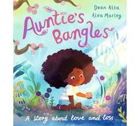 Auntie's Bangles : A moving, lyrical picture book about love and loss
