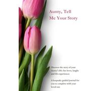 Aunty, Tell Me your Story (UK Version): A fun keepsake journal to record your aunty's life story, memories, stories: birthday, anniversary, Christmas, ... legacy. Illustrated, large print.
