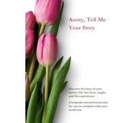 Aunty, Tell Me your Story (UK Version): A fun keepsake journal to record your aunty's life story, memories, stories: birthday, anniversary, Christmas, ... legacy. Illustrated, large print.