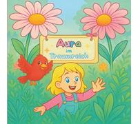 Aura im Traumreich - Magisches Malbuch für Kinder ab 4 Jahren mit viel Geschichte, Fantasie, Tieren und Natur auf 37 Malvorlagen: Kreatives Ausmalbuch ... Pädagogisch wertvoll & liebevoll illustriert