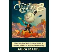 Aura L Maxis The Outer Worlds 2 Game Guide (Tascabile)
