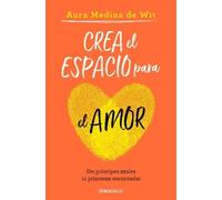 Aura Medina De Wi Crea el espacio para el amor / Create Room for Lov (Tascabile)