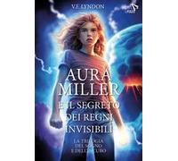 Aura Miller e il segreto dei regni invisibili