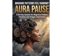 Aura Pause: A 90-Day System for Migraine Pattern Tracking and Trigger Awareness