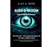 AURA Q-Bloom - Dein Frequenzkompass: Ein Basic-Buch mit Impulsen, Klarheit & Workbook für deinen Weg