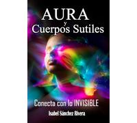 Aura y Cuerpos Sutiles. Conecta con lo Invisible: Telepatía Energética. Como descubrir el Aura, desarrollo psíquico. Trabaja los cuerpos Etérico, ... Accediendo al Alma y conectando YO SOY YO