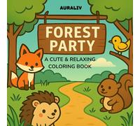 Auraliv Forest Party Coloring Book: Cute and Relaxing Woodland Animals for Kids and Adults: 50 Fun Pages, Single-Sided, Cute Animal Scenes, and Mindful Coloring Fun for All Ages