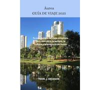 Áurea GUÍA DE VIAJE 2025: Tu compañero de viaje completo para descubrir la belleza, la cultura y la aventura de Aurea