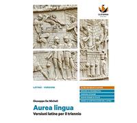 Aurea lingua. Versioni latine per il triennio. Per le Scuole superiori. Con e-book. Con espansione online