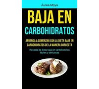Áurea Mo Baja En Carbohidratos: Aprenda a comenzar con la die (Tascabile)