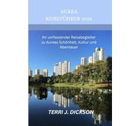 AUREA REISEFÜHRER 2025: Ihr umfassender Reisebegleiter zu Aureas Schönheit, Kultur und Abenteuer