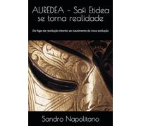 AUREDEA - Sofi Etidea se torna realidade: Do fogo da revolução interior ao nascimento da nova evolução: 4