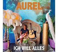 Aurel - ICH WILL ALLES-AUREL