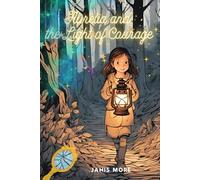 Aurelia and the Light of Courage: Magical Journey. An inspiring story of courage and self-confidence for girls (and boys) aged 6, 7, and 8-10 years.