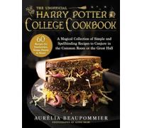 Aurélia Beaupommi The Unofficial Harry Potter College Cookbo (Copertina rigida)