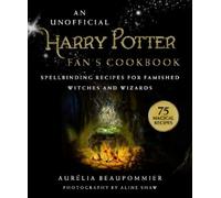 Aurélia Beaupommier An Unofficial Harry Potter Fan's Cookbook (Copertina rigida)