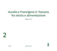 Aurelia e Francigena in Toscana fra storia e alimentazione