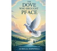 Aurelia Hopewell The Dove Who Brought Peace (Tascabile)