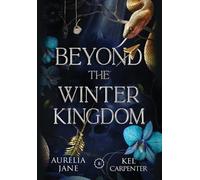 Aurelia Jane Kel Carpenter Beyond the Winter Kingdom (Copertina rigida)