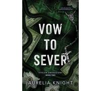 Aurelia Knight Vow to Sever (Tascabile) Stolen Obsessions