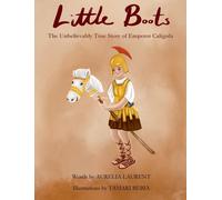 Aurelia Laurent Little Boots: The Unbelievable True Story of (Copertina rigida)