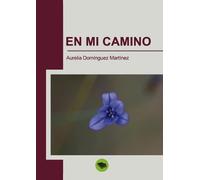 Aurelia Martínez Domínguez En mi camino (Tascabile)