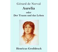Aurelia oder Der Traum und das Leben (Großdruck)