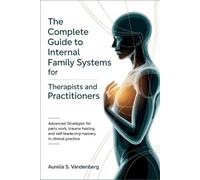 Aurelia S Vande The Complete Guide to Internal Family Systems for Th (Tascabile)