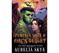 Aurelia Skye Pumpkin Spice and Orc's Delight (Tascabile) Evershift Haven