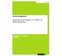 Aurelia Stiegelm El mundo de las mujeres en "Volver" de Pedro Almodó (Tascabile)