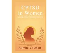Aurélia Valehar CPTSD in Women A Healing Guide to Reclaiming Your Po (Tascabile)