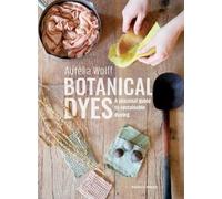 Aurélia Wolff Botanical Dyes (Tascabile)