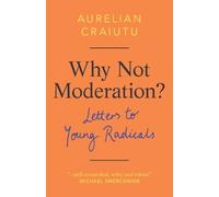 Aurelian Craiutu Why Not Moderation? (Copertina rigida)
