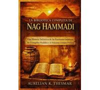 Aurelian K Thesmar La Biblioteca Completa de Nag Hammadi (Tascabile)