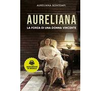 Aureliana. La forza di una donna vincente. Nuova ediz.