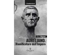 Aureliano. Riunificatore dell'Impero
