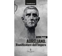 Aureliano. Riunificatore dell'Impero - 2023 - Graphe.it