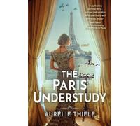 Aurelie Thiele The Paris Understudy (Copertina rigida)