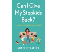 Aurelie Tramier Can I Give My Stepkids Back? (Tascabile)
