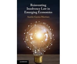 Aurelio Gurrea-Martín Reinventing Insolvency Law in Emerging Economi (Tascabile)