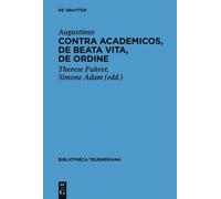Aurelius Augustinu Contra Academicos, De beata vita, De ordin (Copertina rigida)
