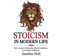 Aureluis Holt Stoicism in Modern Life (Tascabile)