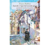 Aureole e tigri dal mondo queer. Racconti di un'altra letteratura. Nuova e...