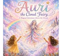 Auri the Cloud Fairy: A Magical Adventure Above the Clouds