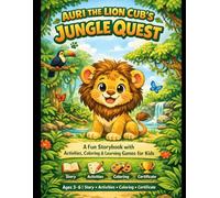 Auri the Lion Cub’s Jungle Quest: A Fun Storybook with Activities, Coloring & Learning Games for Kids