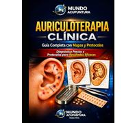 Auriculoterapia Clínica: Guía completa con protocolos clínicos