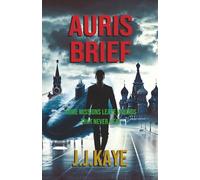 AURIS BRIEF: Book 4 in the Acclaimed Ray Kazan Cold War Series - A Thriller of Disinformation, Disappearances, and Deception