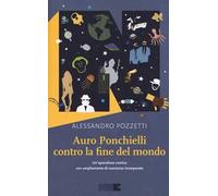 Auro Ponchielli contro la fine del mondo. Un'apocalisse comica con ampliamento di coscienza incorporato
